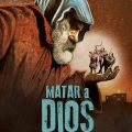 Matar a Dios (2017)